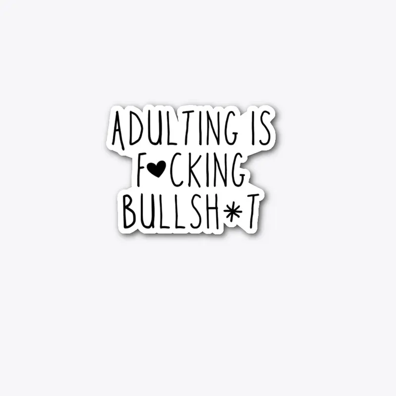 Adulting Is Fucking Bullshit Decal